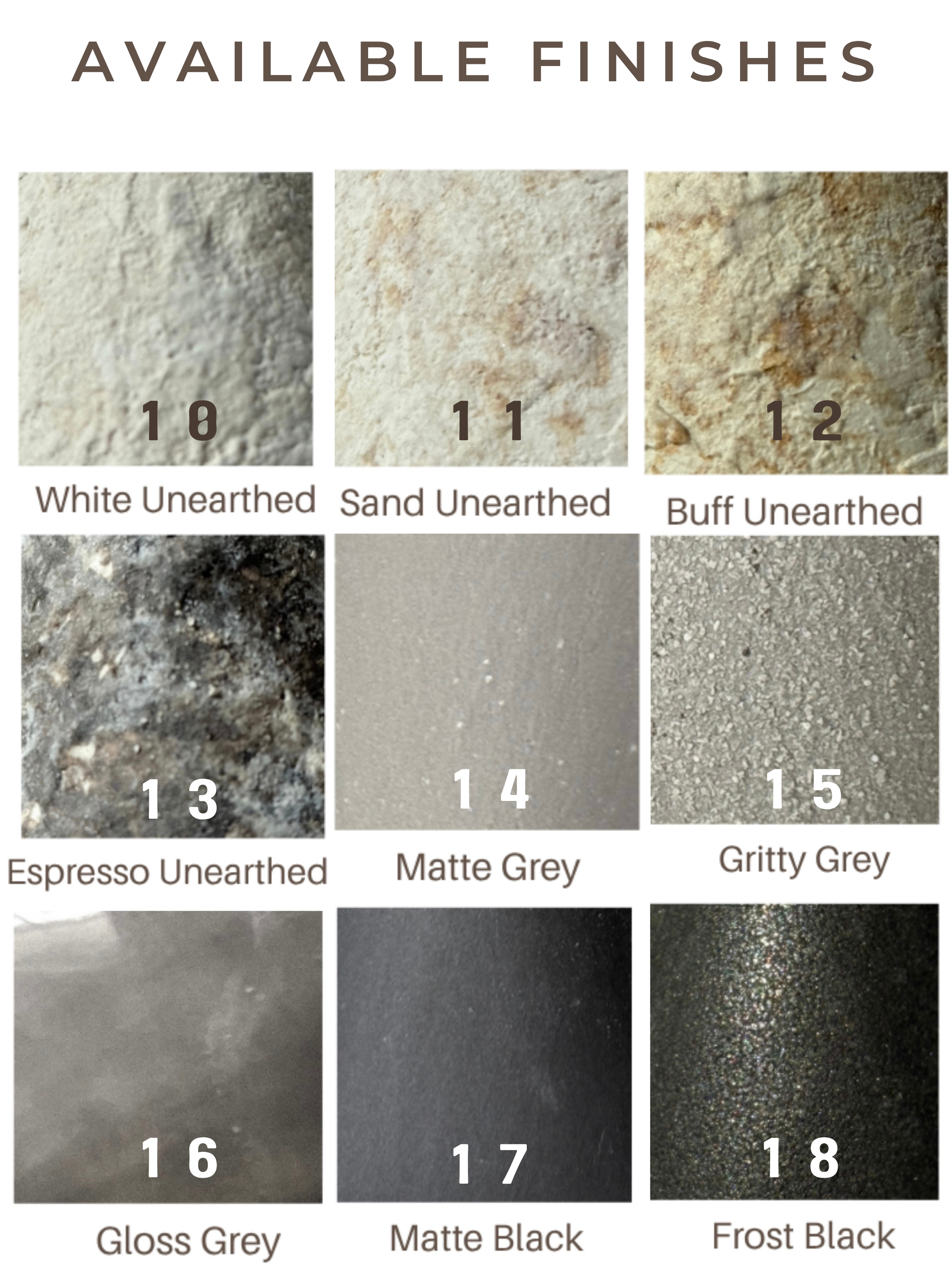Muddy Heart available finishes 10–18 — White Unearthed, Sand Unearthed, Buff Unearthed, Espresso Unearthed, Matte Grey, Gritty Grey, Gloss Grey, Matte Black, Frost Black